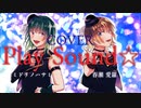 【COVER】Play Sound☆/春瀬愛羅&ミドリノハサミ