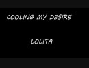COOLING MY DESIRE - LOLITA