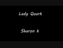 Lady Quark  - Sharon k