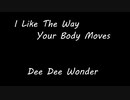 I Like The Way Your Body Moves  - Dee Dee Wonder