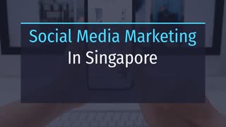 Social Media Marketing In Singapore: 6 Reasons Why It Is Essential For Brands