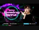 土屋李央のGaming BASE #6【前半】