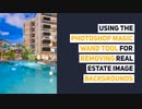Using the Photoshop Magic Wand Tool for Removing Real Estate Image Backgrounds