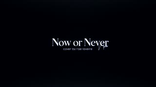 [ 歌ってみた / オリジナル MV ] Now or Never - ナノ / cover by. raelaveire