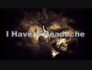 初音ミク　オリジナル曲　I Have A Headache
