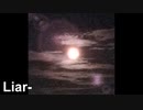 【オリジナル】　Liar-　feat.初音ミク