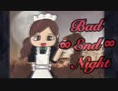 【歌ってみた】Bad∞End∞Night【ぼっち三重録音】