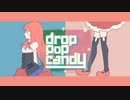 drop pop candy 歌ってみた【奇妙レイ×金魚鉢】