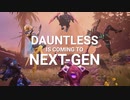 Dauntless Next Gen Launch Trailer