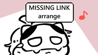 MISSING LINK【ゲームアレンジVer.】