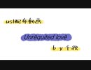 【ust配布動画】Unrёquited lovё【単独音用】