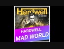 HARDWELL - MAD WORLD Remix