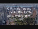 10 Ultimate Tips and Tricks for Real Estate Aerial Photography Editing