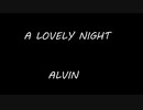 ALVIN - A LOVELY NIGHT