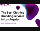 The Best Clothing Branding Services in Los Angeles