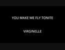 YOU MAKE ME FLY TONITE - VIRGINELLE