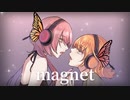 【初コラボ】magnet ／狂焔のまえみ・飴玉。（歌ってみた）