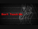Don't Teach Me / 初音ミク&Explosion Maids（オリジナル曲）