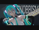【MMD】TDA式初音ミク - SNOBBISM