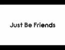 Just Be Friends歌ってみた(cover)水彩