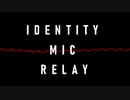 【ニコラップ】IDENTITY MIC RELAY【マイクリレー】/ Inakamono, メンテ,  蛙屋瑪瑙, 野兎黄鐘, 素pit
