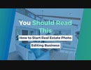 You Should Read This - How to Start Real Estate Photo Editing Business