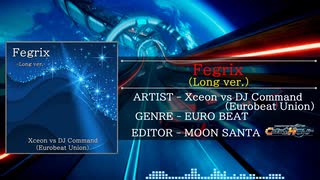 Fegrix (Long ver.) [M.S Edit] / Xceon vs DJ Command (Eurobeat Union)