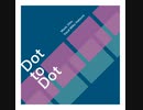 Dot to Dot[初音ミク]