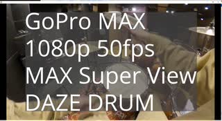 【検証記録】「DAZE」GoProMAX撮影【ドラム叩いてみた】