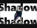 【MMD】創作キャラでShadowShadow