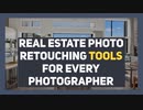 Real Estate Photo Retouching Tools for Every Photographer