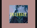 ENTANGLE / まぢえ & KeterYamashiro