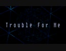 Trouble For Me / カイナ