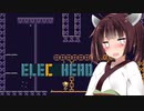 きりたんと学ぶ思想強めの旗上げゲーム ELEC HEAD #6【VOICEROID実況】