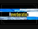 Reverberation/ Maigome feat.初音ミク