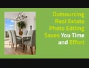 Outsourcing Real Estate Photo Editing Saves You Time and Effort