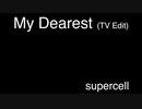 My Dearest (TV Edit)　supercell