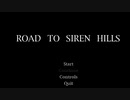 【ROAD TO SIREN HILL】なんかSILENT HILL感があるホラーフリーゲーム、ROAD TO SIREN HILLSをやってみたらなんかカオスすぎたｗｗｗｗ【前編】