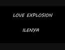 LOVE EXPLOSION - ILENYA