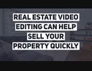 Real Estate Video Editing Can Help Sell Your Property Quickly