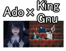 Ado × King Gnu