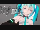 【MMD】TDA式初音ミク - Prhythmatic