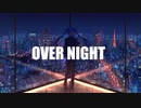 OVER NIGHT/Souki feat.初音ミクNT(Hatsune Miku NT)