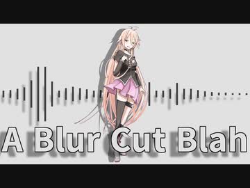 A Blur Cut Blah / IA (composed by TPRS)