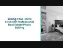 Selling Your Home Fast with Professional Real Estate Photo Editing