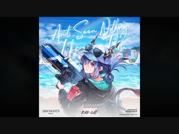 Ain't Seen Nothing Like This - Rad Cat - EN Official Sound Track【アークナイツ】