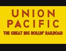 ユニオン・パシフィック鉄道(UPRR) The Great Big Rollin' Railroad