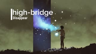 Disappear -high-bridge feat.可不