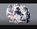 【歌ってみた】Ready Steady【ゆなつ×ちょろ汰×くろゆぅ】