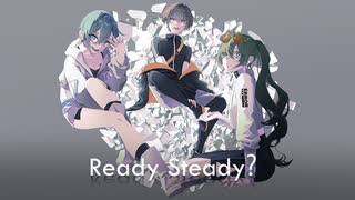 【歌ってみた】Ready Steady【ゆなつ×ちょろ汰×くろゆぅ】